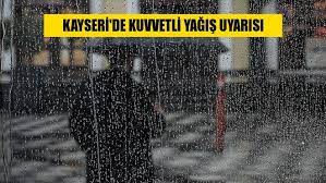 Kayseri’de kuvvetli yağış uyarısı